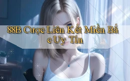 88b  cược liên kết miền bắc uy tín
