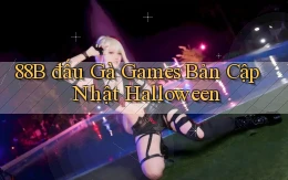 88b  đấu gà games bản cập nhật halloween