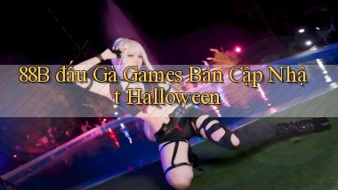 88b  đấu gà games bản cập nhật halloween