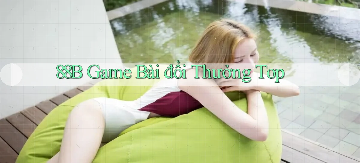 88b game bài đổi thưởng top