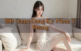 88b  game dang ky nhan thuong