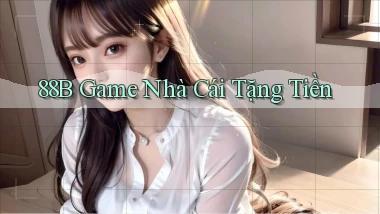 88b game nhà cái tặng tiền