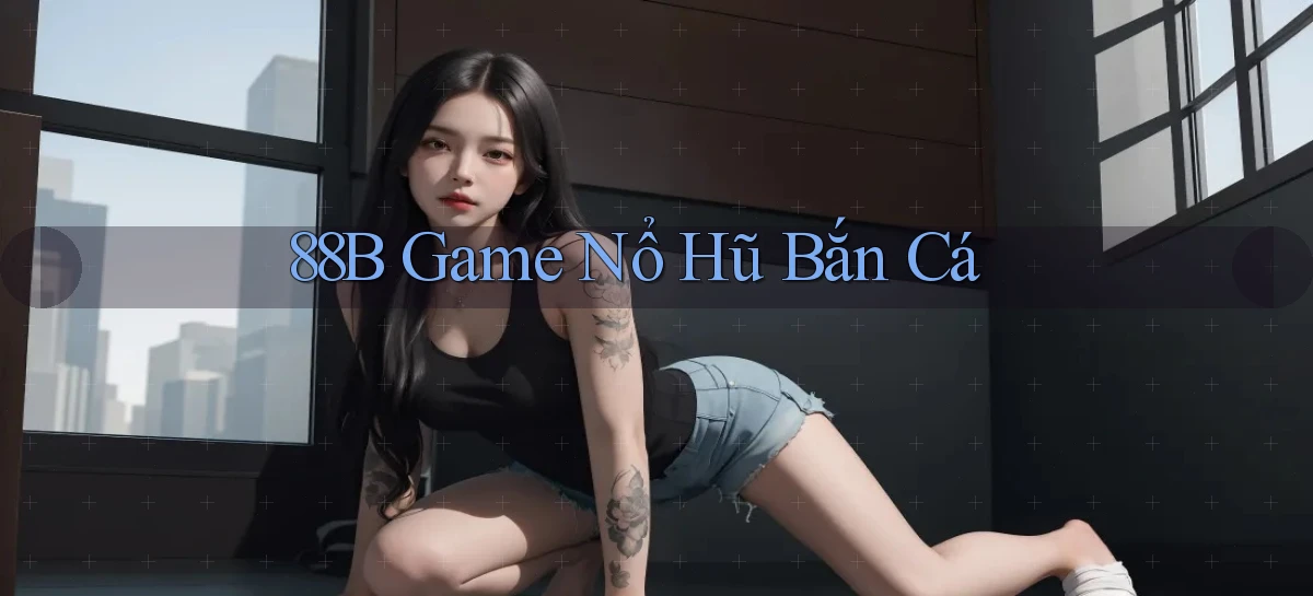 88b game nổ hũ bắn cá