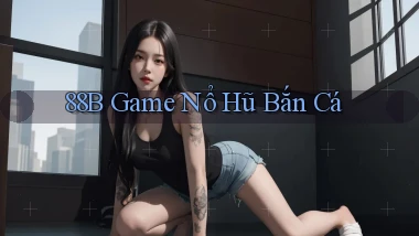 88b game nổ hũ bắn cá