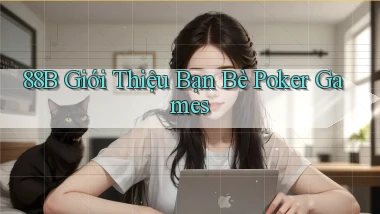 88b  giới thiệu bạn bè poker games