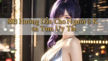 88b hướng dẫn cho người ở Kon Tum uy tín