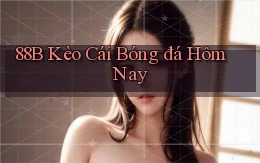 88b kèo cái bóng đá hôm nay