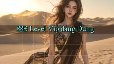 88b level vip đáng dùng