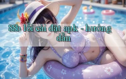 88b lỗi cài đặt apk   hướng dẫn