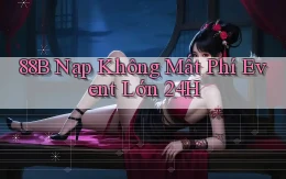 88b nạp không mất phí event lớn 24h
