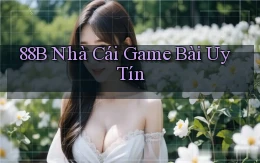 88b nhà cái game bài uy tín