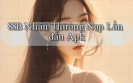 88b  nhận thưởng nạp lần đầu apk