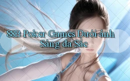 88b  poker games dưới ánh sáng đa sắc