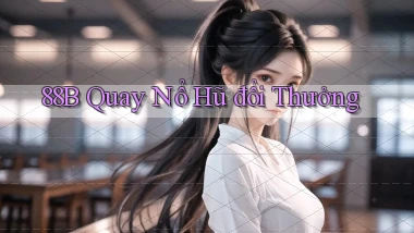 88b quay nổ hũ đổi thưởng