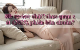 88b review thật theo quan sát (2025), phiên bản chuẩn