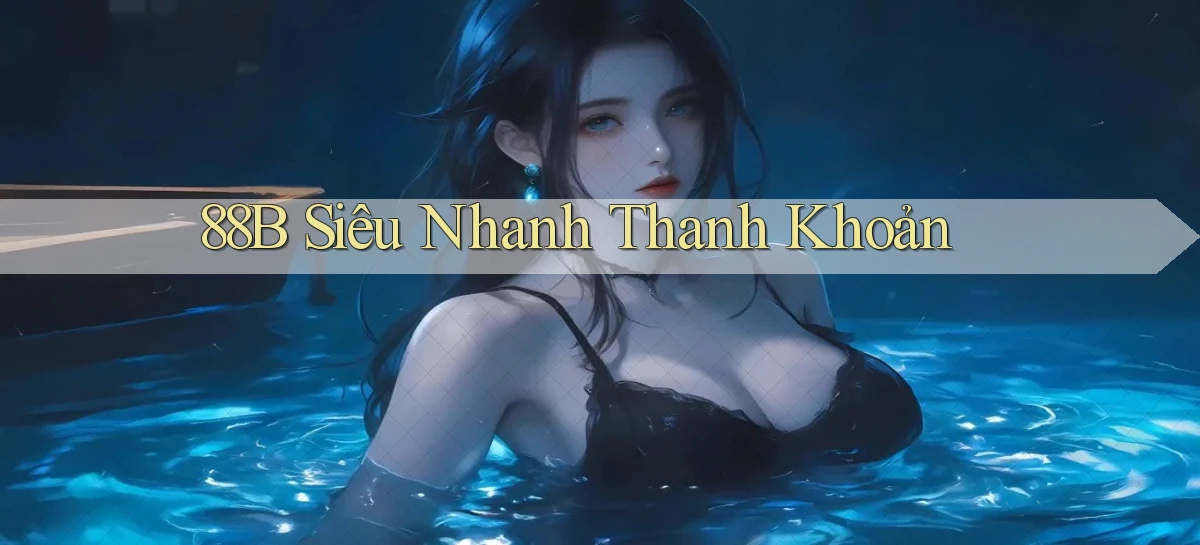 88b siêu nhanh thanh khoản