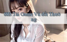 88b Tải game và đổi thưởng