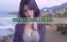 88b tại siêu nổ hũ