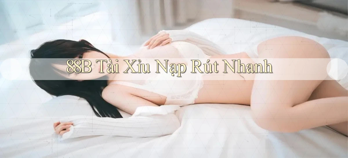 88b tài xỉu nạp rút nhanh