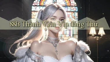 88b thành viên vip đáng thử