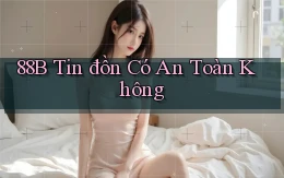 88b tin đồn có an toàn không