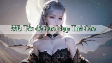 88b tốc độ cao nạp thẻ cào