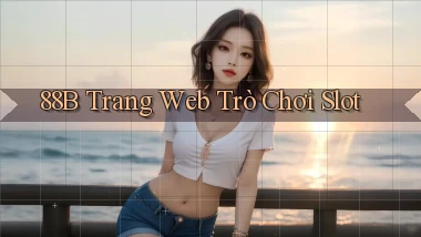 88b Trang web trò chơi slot