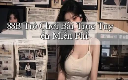 88b Trò chơi bài trực tuyến miễn phí