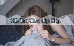 88b Trò chơi đập hộp