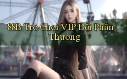 88b Trò chơi VIP Đổi phần thưởng