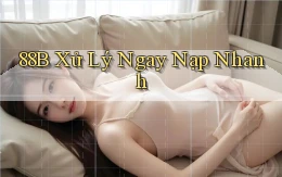88b xử lý ngay nạp nhanh