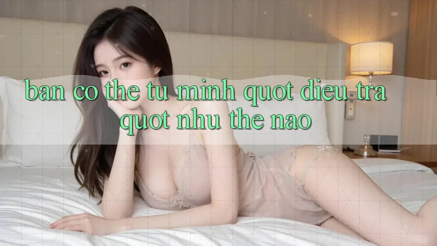Bạn Có Thể Tự Mình " Điều Tra" Như Thế Nào? Bạn Có Thể Tự Mình " Điều Tra" Như Thế Nào?