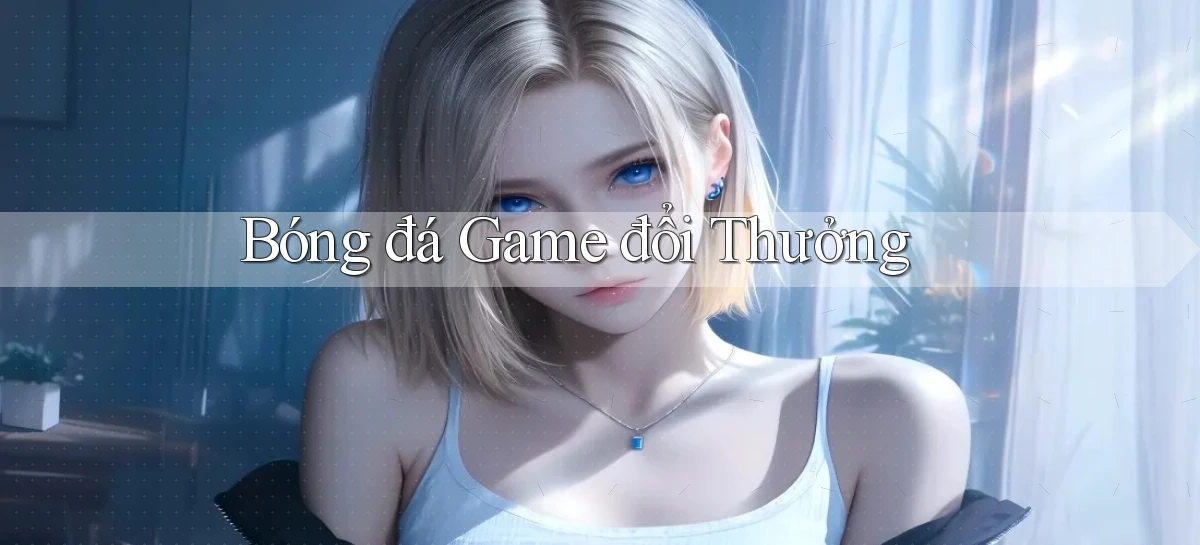 Bóng đá Game đổi thưởng