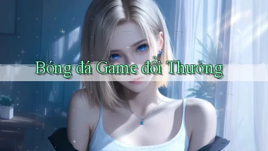 Bóng đá Game đổi thưởng