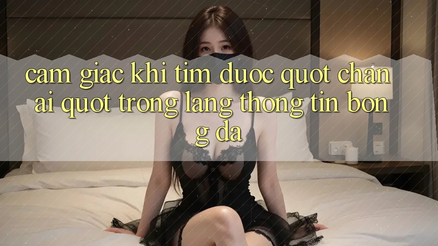 Cảm giác khi tìm được " chân ái" trong làng thông tin bóng đá