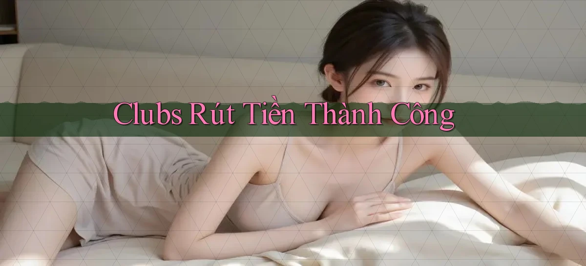 Clubs Rút tiền thành công