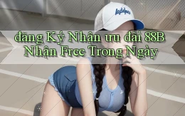 đăng ký nhận ưu đãi 88b nhận free trong ngày