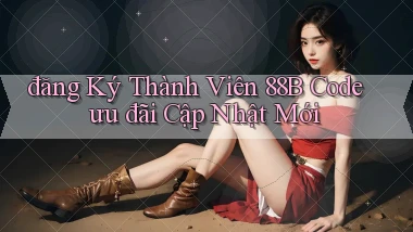 đăng ký thành viên 88b code ưu đãi cập nhật mới