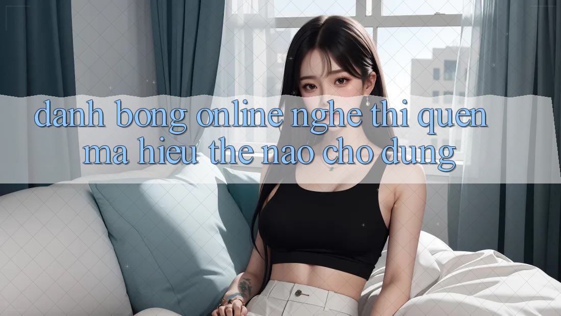 “Đánh Bóng Online” – Nghe Thì Quen Mà Hiểu Thế Nào Cho Đúng? “Đánh Bóng Online” – Nghe Thì Quen Mà Hiểu Thế Nào Cho Đúng?