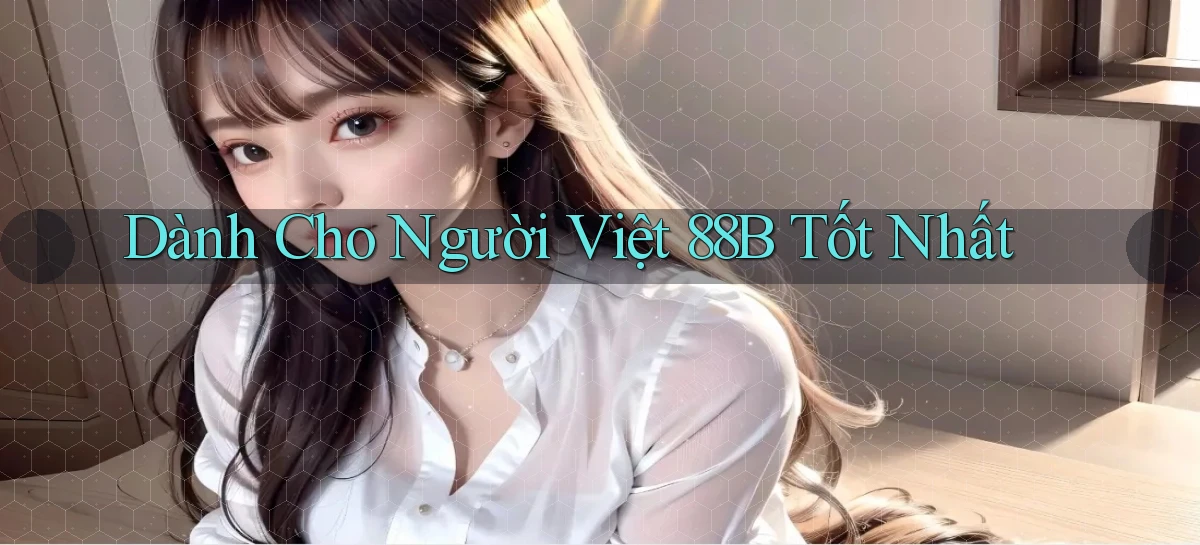 dành cho người việt 88b tốt nhất