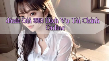 đánh giá 88b dịch vụ tài chính online