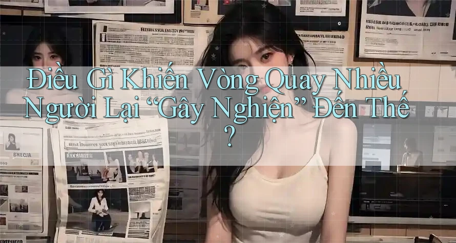 Điều Gì Khiến Vòng Quay Nhiều Người Lại “Gây Nghiện” Đến Thế?