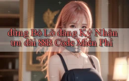 đừng bỏ lỡ đăng ký nhận ưu đãi 88b code miễn phí