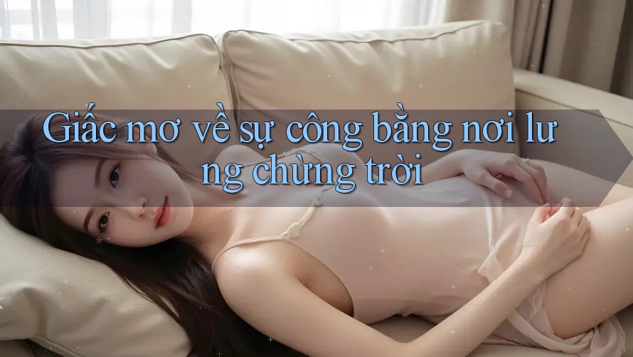 Giấc mơ về sự công bằng nơi lưng chừng trời