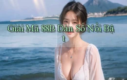 giải mã 88b dàn số nổi bật