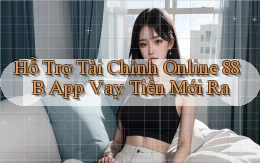 hỗ trợ tài chính online 88b app vay tiền mới ra