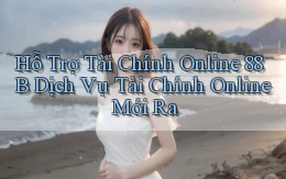 hỗ trợ tài chính online 88b dịch vụ tài chính online mới ra