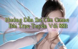 hướng dẫn soi cầu game bài trực tuyến với 88b