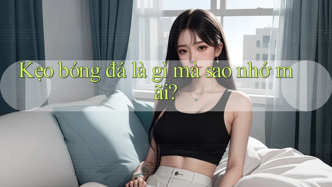 Kẹo bóng đá là gì mà sao nhớ mãi? Kẹo bóng đá là gì mà sao nhớ mãi?