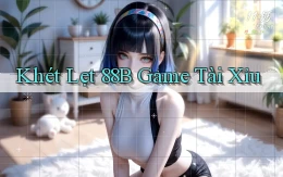 khét lẹt 88b game tài xỉu